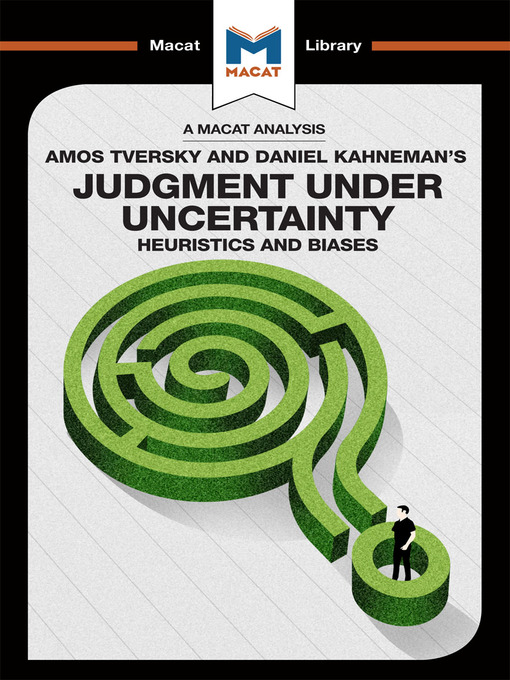 Title details for A Macat Analysis of Judgment under Uncertainty: Heuristics and Biases by Amos Tversky - Available